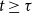 t greater than or equals tau