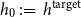 h 0 colon equals h Superscript normal t normal a normal r normal g normal e normal t