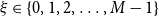xi element of StartSet 0 comma 1 comma 2 comma ellipsis comma upper M minus 1 EndSet