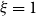 xi equals 1