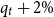 q Subscript t Baseline plus 2 percent sign