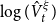 log left parenthesis ModifyingAbove upper V With caret Subscript t Superscript xi Baseline right parenthesis