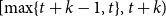 left bracket max left brace t plus k minus 1 comma t right brace comma t plus k right parenthesis