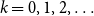 k equals 0 comma 1 comma 2 comma ellipsis