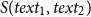 upper S left parenthesis t e x t 1 comma t e x t 2 right parenthesis