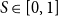 upper S element of left bracket 0 comma 1 right bracket