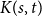 upper K left parenthesis s comma t right parenthesis