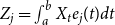 upper Z Subscript j Baseline equals integral Subscript a Superscript b Baseline upper X Subscript t Baseline e Subscript j Baseline left parenthesis t right parenthesis d t
