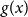 g left parenthesis x right parenthesis
