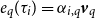 e Subscript q Baseline left parenthesis tau Subscript i Baseline right parenthesis equals alpha Subscript i comma q Baseline bold italic v Subscript q