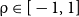 rho element of left bracket negative 1 comma 1 right bracket