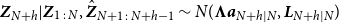 bold italic upper Z Subscript upper N plus h Baseline vertical bar bold italic upper Z Subscript 1 colon upper N Baseline comma ModifyingAbove bold italic upper Z With caret Subscript upper N plus 1 colon upper N plus h minus 1 Baseline tilde upper N left parenthesis bold upper Lamda bold italic a Subscript upper N plus h vertical bar upper N Baseline comma bold italic upper L Subscript upper N plus h vertical bar upper N Baseline right parenthesis