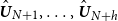 ModifyingAbove bold italic upper U With caret Subscript upper N plus 1 Baseline comma ellipsis comma ModifyingAbove bold italic upper U With caret Subscript upper N plus h Baseline