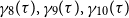 gamma 8 left parenthesis tau right parenthesis comma gamma 9 left parenthesis tau right parenthesis comma gamma 10 left parenthesis tau right parenthesis