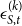 epsilon Subscript upper S comma t Superscript left parenthesis k right parenthesis