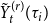 ModifyingAbove upper Y With tilde Subscript t Superscript left parenthesis r right parenthesis Baseline left parenthesis tau Subscript i Baseline right parenthesis