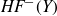upper H upper F Superscript minus Baseline left parenthesis upper Y right parenthesis