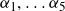 alpha 1 comma ellipsis alpha 5