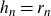 h Subscript n Baseline equals r Subscript n