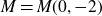 upper M equals upper M left parenthesis 0 comma negative 2 right parenthesis