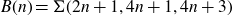 upper B left parenthesis n right parenthesis equals normal upper Sigma left parenthesis 2 n plus 1 comma 4 n plus 1 comma 4 n plus 3 right parenthesis