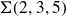 normal upper Sigma left parenthesis 2 comma 3 comma 5 right parenthesis
