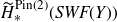 ModifyingAbove upper H With tilde Subscript asterisk Superscript normal upper P normal i normal n left parenthesis 2 right parenthesis Baseline left parenthesis upper S upper W upper F left parenthesis upper Y right parenthesis right parenthesis