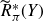ModifyingAbove upper R With tilde Subscript pi Superscript asterisk Baseline left parenthesis upper Y right parenthesis