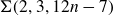 normal upper Sigma left parenthesis 2 comma 3 comma 12 n minus 7 right parenthesis
