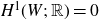upper H Superscript 1 Baseline left parenthesis upper W semicolon double struck upper R right parenthesis equals 0