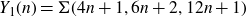 upper Y 1 left parenthesis n right parenthesis equals normal upper Sigma left parenthesis 4 n plus 1 comma 6 n plus 2 comma 12 n plus 1 right parenthesis