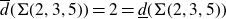 ModifyingAbove d With bar left parenthesis normal upper Sigma left parenthesis 2 comma 3 comma 5 right parenthesis right parenthesis equals 2 equals ModifyingBelow d With bar left parenthesis normal upper Sigma left parenthesis 2 comma 3 comma 5 right parenthesis right parenthesis