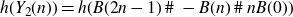 h left parenthesis upper Y 2 left parenthesis n right parenthesis right parenthesis equals h left parenthesis upper B left parenthesis 2 n minus 1 right parenthesis number sign minus upper B left parenthesis n right parenthesis number sign n upper B left parenthesis 0 right parenthesis right parenthesis