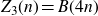 upper Z 3 left parenthesis n right parenthesis equals upper B left parenthesis 4 n right parenthesis
