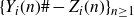 left brace upper Y Subscript i Baseline left parenthesis n right parenthesis number sign minus upper Z Subscript i Baseline left parenthesis n right parenthesis right brace Subscript n greater than or equals 1