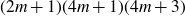 left parenthesis 2 m plus 1 right parenthesis left parenthesis 4 m plus 1 right parenthesis left parenthesis 4 m plus 3 right parenthesis