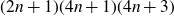left parenthesis 2 n plus 1 right parenthesis left parenthesis 4 n plus 1 right parenthesis left parenthesis 4 n plus 3 right parenthesis