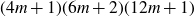 left parenthesis 4 m plus 1 right parenthesis left parenthesis 6 m plus 2 right parenthesis left parenthesis 12 m plus 1 right parenthesis