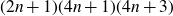left parenthesis 2 n plus 1 right parenthesis left parenthesis 4 n plus 1 right parenthesis left parenthesis 4 n plus 3 right parenthesis