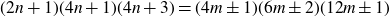 left parenthesis 2 n plus 1 right parenthesis left parenthesis 4 n plus 1 right parenthesis left parenthesis 4 n plus 3 right parenthesis equals left parenthesis 4 m plus or minus 1 right parenthesis left parenthesis 6 m plus or minus 2 right parenthesis left parenthesis 12 m plus or minus 1 right parenthesis