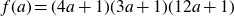f left parenthesis a right parenthesis equals left parenthesis 4 a plus 1 right parenthesis left parenthesis 3 a plus 1 right parenthesis left parenthesis 12 a plus 1 right parenthesis