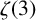 zeta left parenthesis 3 right parenthesis