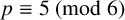 p identical to 5 left parenthesis mod 6 right parenthesis