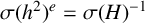 sigma left parenthesis h squared right parenthesis Superscript e Baseline equals sigma left parenthesis upper H right parenthesis Superscript negative 1