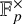 double struck upper F Subscript p Superscript times