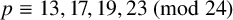 p identical to 13 comma 17 comma 19 comma 23 left parenthesis mod 24 right parenthesis