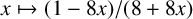 x right arrow from bar left parenthesis 1 minus 8 x right parenthesis divided by left parenthesis 8 plus 8 x right parenthesis
