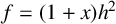 f equals left parenthesis 1 plus x right parenthesis h squared