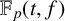 double struck upper F Subscript p Baseline left parenthesis t comma f right parenthesis
