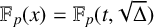 double struck upper F Subscript p Baseline left parenthesis x right parenthesis equals double struck upper F Subscript p Baseline left parenthesis t comma StartRoot normal upper Delta EndRoot right parenthesis